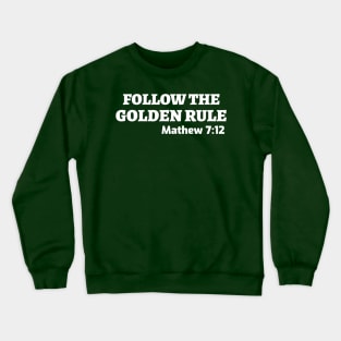 Follow the Golden Rule Crewneck Sweatshirt